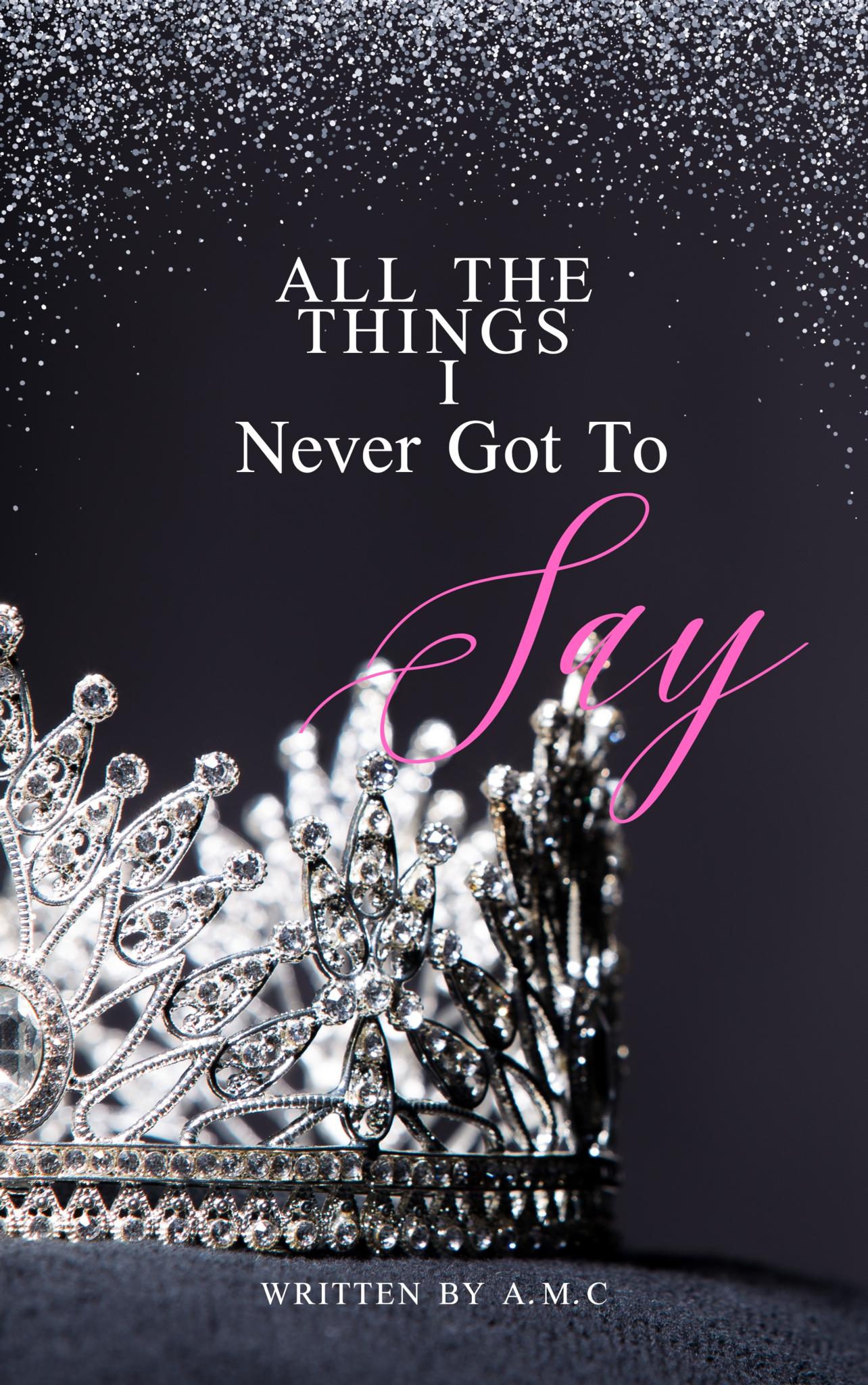 All The Things I never Got to Say