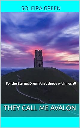 They Call Me Avalon ... For the Eternal Dream that sleeps within us all