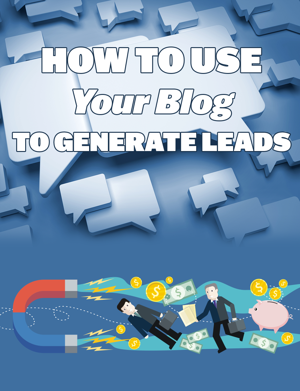 How To Use Your Blog To Generate Leads