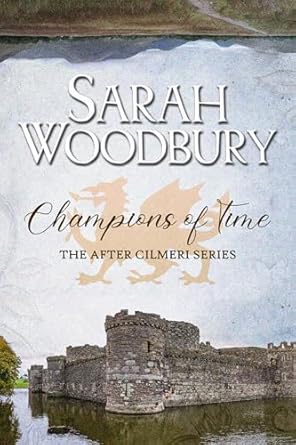 Champions of Time (The After Cilmeri Series Book 15)