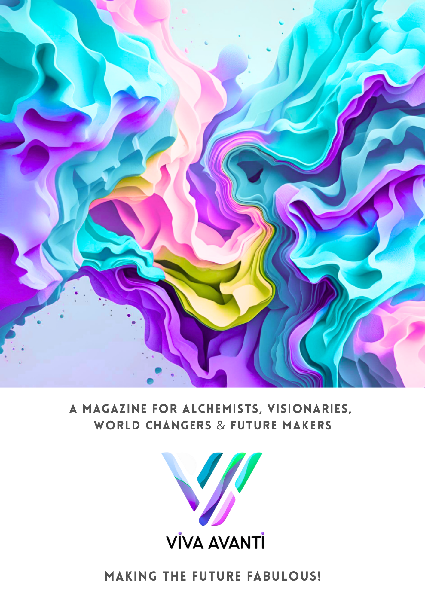 Viva Avanti ~ A magazine for alchemists, visionaries,  world changers & future makers
