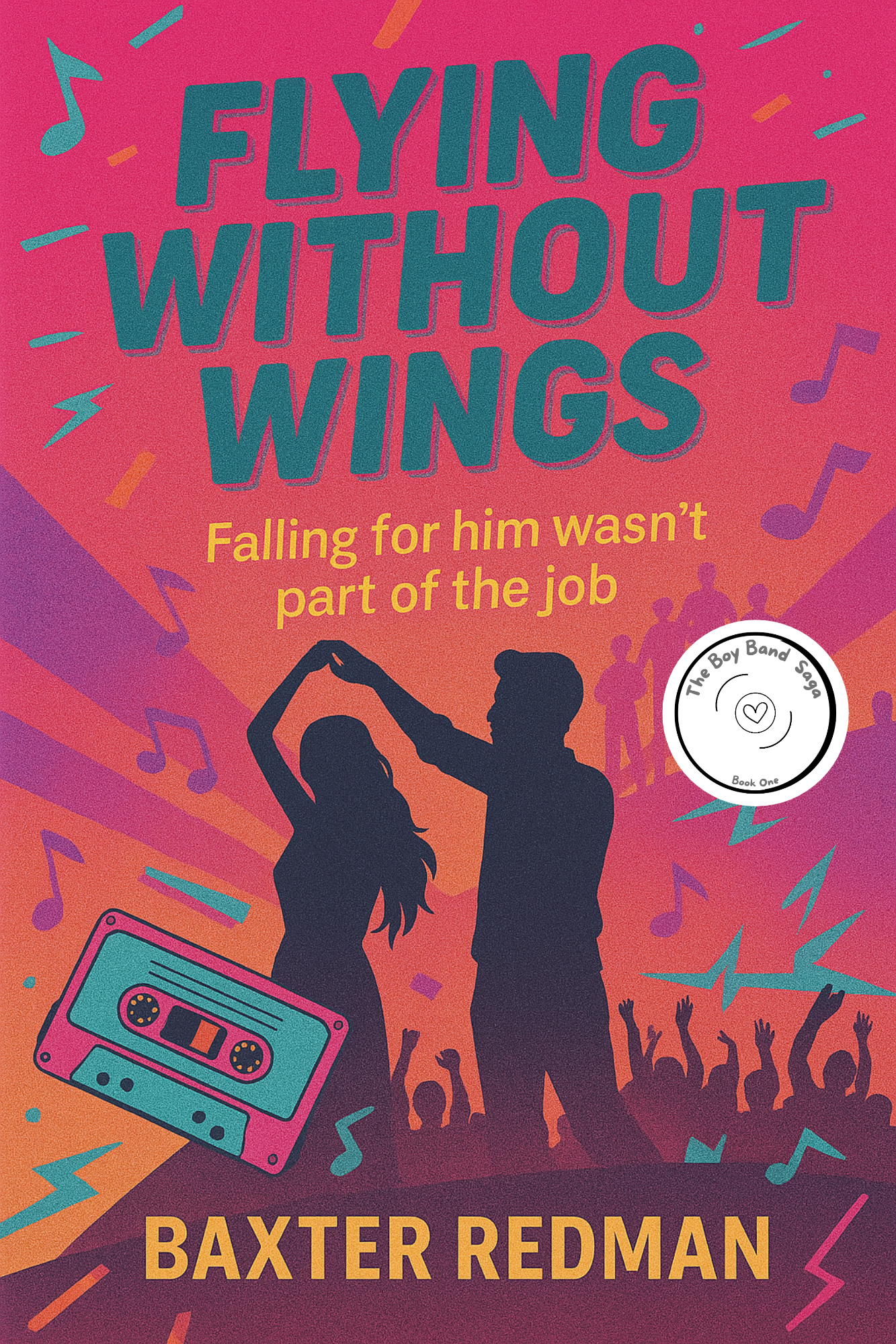 Flying Without Wings, the Boy Band Saga, Book One