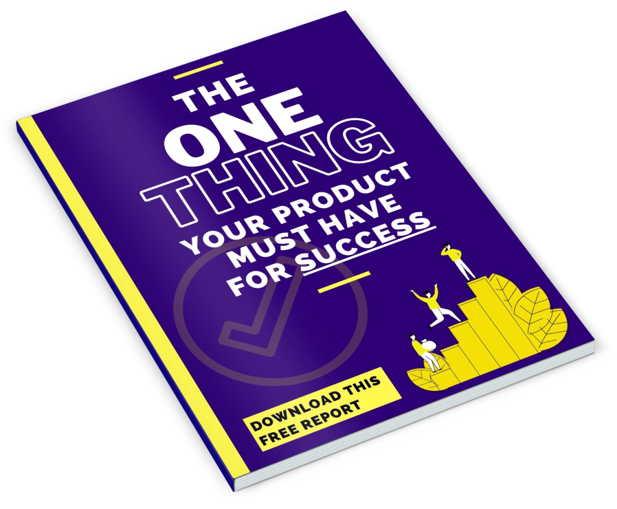 The One Thing Your Product Must Have For Success