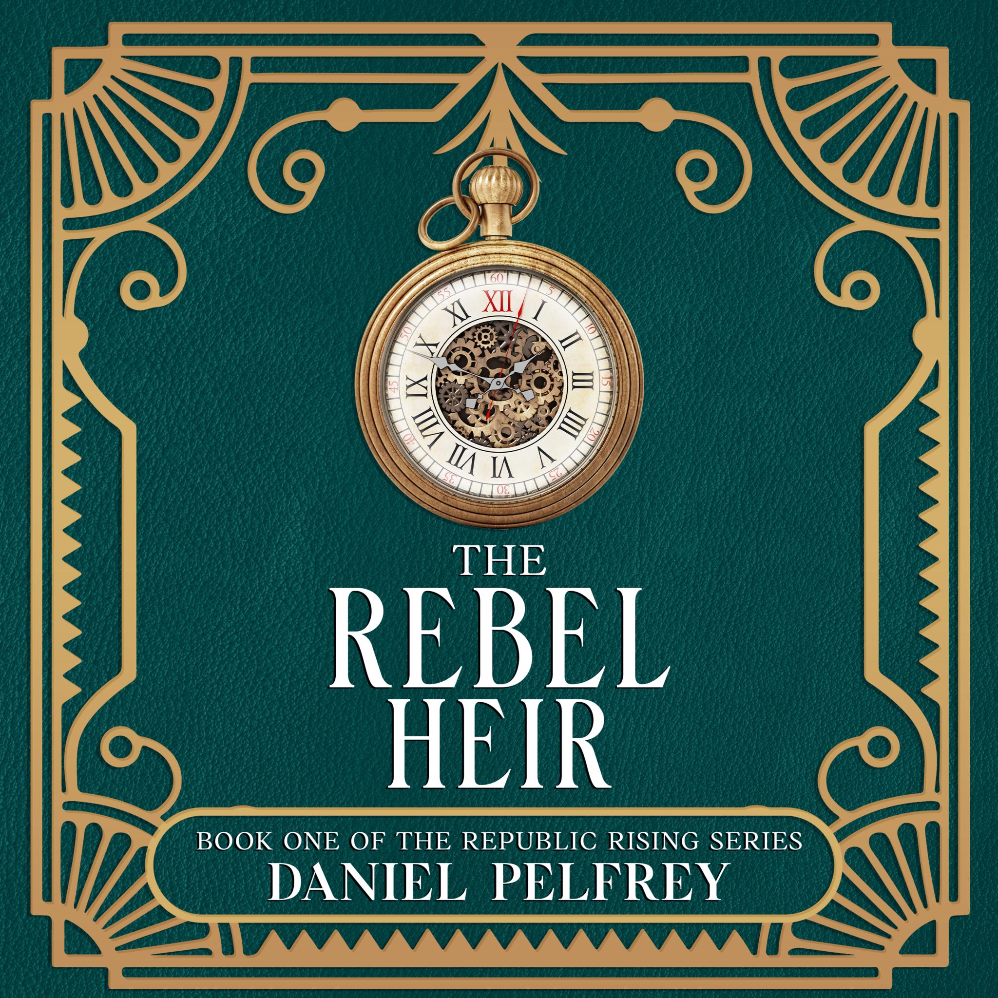 Rebel Heir (Republic Rising Book 1)