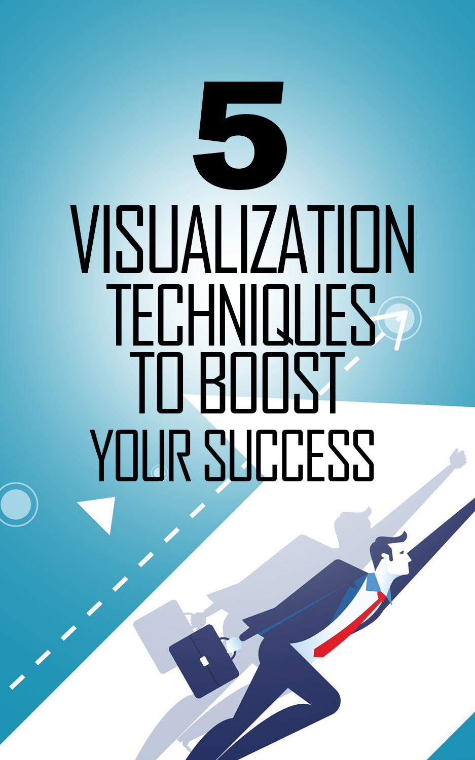 5 Visualization Techniques To Boost Your Success