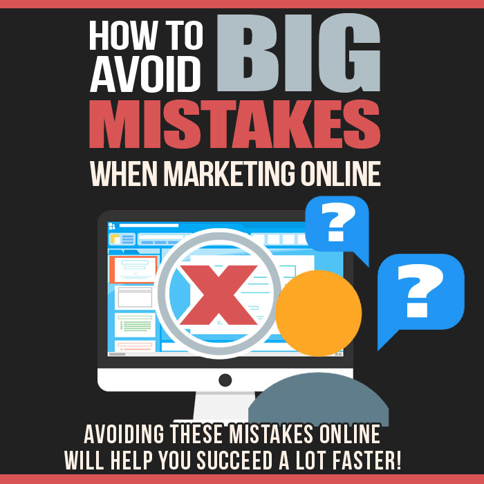 How To Avoid Big Mistakes When Marketing Online